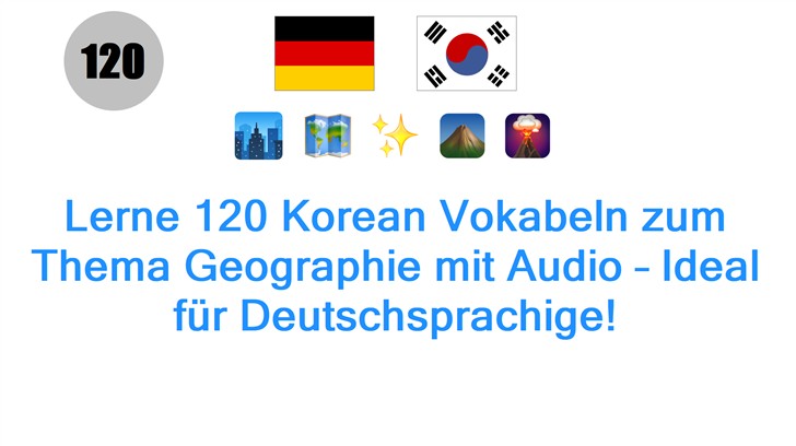 Lerne 120 Korean Vokabeln zum Thema Geographie mit Audio – Ideal für Deutschsprachige!